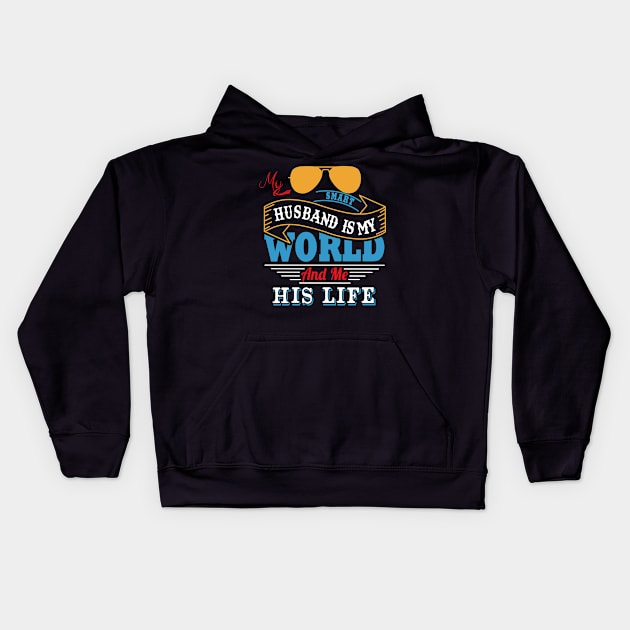 My smart husband is my world and me his life Kids Hoodie by vnsharetech